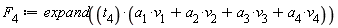 F[4] := expand(t[4]*(a[1]*v[1]+a[2]*v[2]+a[3]*v[3]+a[4]*v[4]))