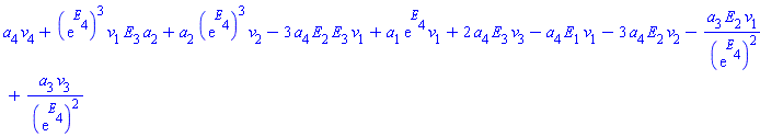 a[4]*v[4]+(exp(E[4]))^3*v[1]*E[3]*a[2]+a[2]*(exp(E[4]))^3*v[2]-3*a[4]*E[2]*E[3]*v[1]+a[1]*exp(E[4])*v[1]+2*a[4]*E[3]*v[3]-a[4]*E[1]*v[1]-3*a[4]*E[2]*v[2]-a[3]*E[2]*v[1]/(exp(E[4]))^2+a[3]*v[3]/(exp(E[4]))^2