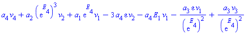 a[4]*v[4]+a[2]*(exp(E[4]))^3*v[2]+a[1]*exp(E[4])*v[1]-3*a[4]*epsilon*v[2]-a[4]*E[1]*v[1]-a[3]*epsilon*v[1]/(exp(E[4]))^2+a[3]*v[3]/(exp(E[4]))^2