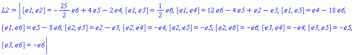 _DG([["LieAlgebra", Ex2, [6, table( [ ] )]], [[[1, 2, 4], -2], [[1, 2, 5], 4], [[1, 2, 6], -25/2], [[1, 3, 6], 1/2], [[1, 4, 2], 1], [[1, 4, 3], -1], [[1, 4, 5], -4], [[1, 4, 6], 12], [[1, 5, 4], 1], [[1, 5, 6], -18], [[1, 6, 5], 1], [[1, 6, 6], -8], [[2, 3, 2], 1], [[2, 3, 3], -1], [[2, 4, 4], -1], [[2, 5, 5], -1], [[2, 6, 6], -1], [[3, 4, 4], -1], [[3, 5, 5], -1], [[3, 6, 6], -1]]])