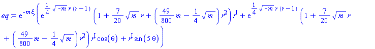 exp(-m*xi)*(exp((1/4)*(-m)^(1/2)*r*(r-1))*(1+(7/20)*m^(1/2)*r+((49/800)*m-(1/4)*m^(1/2))*r^2)*r^I+exp((1/4)*(-m)^(1/2)*r*(r-1))*(1+(7/20)*m^(1/2)*r+((49/800)*m-(1/4)*m^(1/2))*r^2)*r^I*cos(theta)+r^I*sin(5*theta))