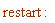 restart