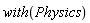 with(Physics)