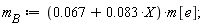 m__B := (0.67e-1+0.83e-1*X)*m[e];