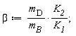 beta := m__D*K__2/(m__B*K__1);