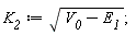 K__2 := sqrt(V__0-E__1);
