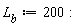 L__b := 200: