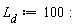 L__d := 100: