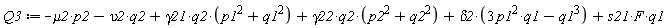 Q3 := -mu2*p2-upsilon2*q2+gamma21*q2*(p1^2+q1^2)+gamma22*q2*(p2^2+q2^2)+delta2*(3*p1^2*q1-q1^3)+s21*F*q1