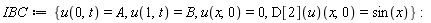 IBC := {u(0, t) = A, u(1, t) = B, u(x, 0) = 0, (D[2](u))(x, 0) = sin(x)}: