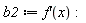 b2 := diff(f(x), x):