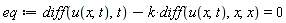 eq := diff(u(x, t), t)-k*(diff(u(x, t), x, x)) = 0