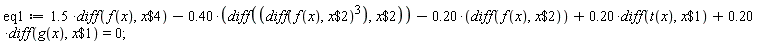 eq1 := 1.5*(diff(f(x), `$`(x, 4)))-.40*(diff((diff(f(x), `$`(x, 2)))^3, `$`(x, 2)))-.20*(diff(f(x), `$`(x, 2)))+.20*(diff(t(x), `$`(x, 1)))+.20*(diff(g(x), `$`(x, 1))) = 0