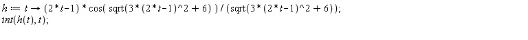 h := proc (t) options operator, arrow; (2*t-1)*cos(sqrt(3*(2*t-1)^2+6))/sqrt(3*(2*t-1)^2+6) end proc;