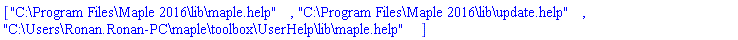 ["C:\Program Files\Maple 2016\lib\maple.help", "C:\Program Files\Maple 2016\lib\update.help", "C:\Users\Ronan.Ronan-PC\maple\toolbox\UserHelp\lib\maple.help"]