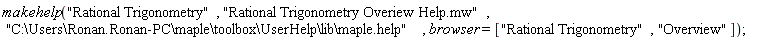makehelp("Rational Trigonometry", "Rational Trigonometry Overiew Help.mw", "C:\Users\Ronan.Ronan-PC\maple\toolbox\UserHelp\lib\maple.help", browser = ["Rational Trigonometry", "Overview"])