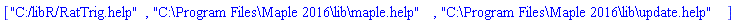["C:/libR/RatTrig.help", "C:\Program Files\Maple 2016\lib\maple.help", "C:\Program Files\Maple 2016\lib\update.help"]