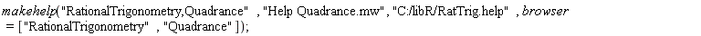 makehelp("RationalTrigonometry,Quadrance", "Help Quadrance.mw", "C:/libR/RatTrig.help", browser = ["RationalTrigonometry", "Quadrance"]);