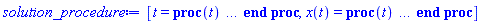 [t = proc (t) local _res, _dat, _solnproc, _xout, _ndsol, _pars, _i; option `Copyright (c) 2000 by Waterloo Maple Inc. All rights reserved.`; if 1 < nargs then error "invalid input: too many arguments" end if; _EnvDSNumericSaveDigits := Digits; Digits := 15; if _EnvInFsolve = true then _xout := evalf[_EnvDSNumericSaveDigits](t) else _xout := evalf(t) end if; _dat := Array(1..4, {(1) = proc (_xin) local _xout, _dtbl, _dat, _vmap, _x0, _y0, _val, _dig, _n, _ne, _nd, _nv, _pars, _ini, _par, _i, _j, _k, _src; option `Copyright (c) 2002 by Waterloo Maple Inc. All rights reserved.`; table( [( "complex" ) = false ] ) _xout := _xin; _pars := []; _dtbl := array( 1 .. 4, [( 1 ) = (array( 1 .. 24, [( 1 ) = (datatype = float[8], order = C_order, storage = rectangular), ( 2 ) = (datatype = float[8], order = C_order, storage = rectangular), ( 3 ) = ([0, 0, 0, Array(1..0, 1..2, {}, datatype = float[8], order = C_order)]), ( 4 ) = (Array(1..54, {(1) = 1, (2) = 1, (3) = 0, (4) = 0, (5) = 0, (6) = 0, (7) = 1, (8) = 0, (9) = 0, (10) = 0, (11) = 0, (12) = 0, (13) = 0, (14) = 0, (15) = 0, (16) = 0, (17) = 0, (18) = 1, (19) = 30000, (20) = 0, (21) = 0, (22) = 1, (23) = 4, (24) = 0, (25) = 1, (26) = 15, (27) = 1, (28) = 0, (29) = 1, (30) = 3, (31) = 3, (32) = 0, (33) = 1, (34) = 0, (35) = 0, (36) = 0, (37) = 0, (38) = 0, (39) = 0, (40) = 0, (41) = 0, (42) = 0, (43) = 1, (44) = 0, (45) = 0, (46) = 0, (47) = 0, (48) = 0, (49) = 0, (50) = 50, (51) = 1, (52) = 0, (53) = 0, (54) = 0}, datatype = integer[8])), ( 5 ) = (Array(1..28, {(1) = .0, (2) = 0.10e-5, (3) = .0, (4) = 0.500001e-14, (5) = .0, (6) = 0.12170915198919717e-1, (7) = .0, (8) = 0.10e-5, (9) = .0, (10) = .0, (11) = .0, (12) = .0, (13) = 1.0, (14) = .0, (15) = .49999999999999, (16) = .0, (17) = 1.0, (18) = 1.0, (19) = .0, (20) = .0, (21) = 1.0, (22) = 1.0, (23) = .0, (24) = .0, (25) = 0.10e-14, (26) = .0, (27) = .0, (28) = .0}, datatype = float[8], order = C_order)), ( 6 ) = (Array(1..1, {(1) = .141120008059867}, datatype = float[8], order = C_order)), ( 7 ) = ([Array(1..4, 1..7, {(1, 1) = .0, (1, 2) = .203125, (1, 3) = .3046875, (1, 4) = .75, (1, 5) = .8125, (1, 6) = .40625, (1, 7) = .8125, (2, 1) = 0.6378173828125e-1, (2, 2) = .0, (2, 3) = .279296875, (2, 4) = .27237892150878906, (2, 5) = -0.9686851501464844e-1, (2, 6) = 0.1956939697265625e-1, (2, 7) = .5381584167480469, (3, 1) = 0.31890869140625e-1, (3, 2) = .0, (3, 3) = -.34375, (3, 4) = -.335235595703125, (3, 5) = .2296142578125, (3, 6) = .41748046875, (3, 7) = 11.480712890625, (4, 1) = 0.9710520505905151e-1, (4, 2) = .0, (4, 3) = .40350341796875, (4, 4) = 0.20297467708587646e-1, (4, 5) = -0.6054282188415527e-2, (4, 6) = -0.4770040512084961e-1, (4, 7) = .77858567237854}, datatype = float[8], order = C_order), Array(1..6, 1..6, {(1, 1) = .0, (1, 2) = .0, (1, 3) = .0, (1, 4) = .0, (1, 5) = .0, (1, 6) = 1.0, (2, 1) = .25, (2, 2) = .0, (2, 3) = .0, (2, 4) = .0, (2, 5) = .0, (2, 6) = 1.0, (3, 1) = .1875, (3, 2) = .5625, (3, 3) = .0, (3, 4) = .0, (3, 5) = .0, (3, 6) = 2.0, (4, 1) = .23583984375, (4, 2) = -.87890625, (4, 3) = .890625, (4, 4) = .0, (4, 5) = .0, (4, 6) = .2681884765625, (5, 1) = .1272735595703125, (5, 2) = -.5009765625, (5, 3) = .44921875, (5, 4) = -0.128936767578125e-1, (5, 5) = .0, (5, 6) = 0.626220703125e-1, (6, 1) = -0.927734375e-1, (6, 2) = .626220703125, (6, 3) = -.4326171875, (6, 4) = .1418304443359375, (6, 5) = -0.861053466796875e-1, (6, 6) = .3131103515625}, datatype = float[8], order = C_order), Array(1..6, {(1) = .0, (2) = .386, (3) = .21, (4) = .63, (5) = 1.0, (6) = 1.0}, datatype = float[8], order = C_order), Array(1..6, {(1) = .25, (2) = -.1043, (3) = .1035, (4) = -0.362e-1, (5) = .0, (6) = .0}, datatype = float[8], order = C_order), Array(1..6, 1..5, {(1, 1) = .0, (1, 2) = .0, (1, 3) = .0, (1, 4) = .0, (1, 5) = .0, (2, 1) = 1.544, (2, 2) = .0, (2, 3) = .0, (2, 4) = .0, (2, 5) = .0, (3, 1) = .9466785280815533, (3, 2) = .25570116989825814, (3, 3) = .0, (3, 4) = .0, (3, 5) = .0, (4, 1) = 3.3148251870684886, (4, 2) = 2.896124015972123, (4, 3) = .9986419139977808, (4, 4) = .0, (4, 5) = .0, (5, 1) = 1.2212245092262748, (5, 2) = 6.019134481287752, (5, 3) = 12.537083329320874, (5, 4) = -.687886036105895, (5, 5) = .0, (6, 1) = 1.2212245092262748, (6, 2) = 6.019134481287752, (6, 3) = 12.537083329320874, (6, 4) = -.687886036105895, (6, 5) = 1.0}, datatype = float[8], order = C_order), Array(1..6, 1..5, {(1, 1) = .0, (1, 2) = .0, (1, 3) = .0, (1, 4) = .0, (1, 5) = .0, (2, 1) = -5.6688, (2, 2) = .0, (2, 3) = .0, (2, 4) = .0, (2, 5) = .0, (3, 1) = -2.4300933568337584, (3, 2) = -.20635991570891224, (3, 3) = .0, (3, 4) = .0, (3, 5) = .0, (4, 1) = -.10735290581452621, (4, 2) = -9.594562251021896, (4, 3) = -20.470286148096154, (4, 4) = .0, (4, 5) = .0, (5, 1) = 7.496443313968615, (5, 2) = -10.246804314641219, (5, 3) = -33.99990352819906, (5, 4) = 11.708908932061595, (5, 5) = .0, (6, 1) = 8.083246795922411, (6, 2) = -7.981132988062785, (6, 3) = -31.52159432874373, (6, 4) = 16.319305431231363, (6, 5) = -6.0588182388340535}, datatype = float[8], order = C_order), Array(1..3, 1..5, {(1, 1) = .0, (1, 2) = .0, (1, 3) = .0, (1, 4) = .0, (1, 5) = .0, (2, 1) = 10.126235083446911, (2, 2) = -7.487995877607633, (2, 3) = -34.800918615557414, (2, 4) = -7.9927717075687275, (2, 5) = 1.0251377232956207, (3, 1) = -.6762803392806898, (3, 2) = 6.087714651678606, (3, 3) = 16.43084320892463, (3, 4) = 24.767225114183653, (3, 5) = -6.5943891257167815}, datatype = float[8], order = C_order)]), ( 9 ) = ([Array(1..1, {(1) = .1}, datatype = float[8], order = C_order), Array(1..1, {(1) = .0}, datatype = float[8], order = C_order), Array(1..1, {(1) = .0}, datatype = float[8], order = C_order), Array(1..1, {(1) = .0}, datatype = float[8], order = C_order), Array(1..1, {(1) = .0}, datatype = float[8], order = C_order), Array(1..1, 1..1, {(1, 1) = .0}, datatype = float[8], order = C_order), Array(1..1, 1..1, {(1, 1) = .0}, datatype = float[8], order = C_order), Array(1..1, 1..6, {(1, 1) = .0, (1, 2) = .0, (1, 3) = .0, (1, 4) = .0, (1, 5) = .0, (1, 6) = .0}, datatype = float[8], order = C_order), Array(1..1, {(1) = 0}, datatype = integer[8]), Array(1..1, {(1) = .0}, datatype = float[8], order = C_order), Array(1..1, {(1) = .0}, datatype = float[8], order = C_order), Array(1..1, {(1) = .0}, datatype = float[8], order = C_order), Array(1..1, {(1) = .0}, datatype = float[8], order = C_order), Array(1..1, {(1) = .0}, datatype = float[8], order = C_order)]), ( 8 ) = ([Array(1..1, {(1) = .141120008059867}, datatype = float[8], order = C_order), Array(1..1, {(1) = .0}, datatype = float[8], order = C_order), Array(1..1, {(1) = 1.0}, datatype = float[8], order = C_order), 0, 0]), ( 11 ) = (Array(1..6, 0..1, {(1, 1) = .0, (2, 0) = .0, (2, 1) = .0, (3, 0) = .0, (3, 1) = .0, (4, 0) = .0, (4, 1) = .0, (5, 0) = .0, (5, 1) = .0, (6, 0) = .0, (6, 1) = .0}, datatype = float[8], order = C_order)), ( 10 ) = ([proc (N, X, Y, YP) option `[Y[1] = x(t)]`; YP[1] := Y[1]*sin(X)+cos(X); 0 end proc, -1, 0, 0, 0, 0, 0, 0]), ( 13 ) = (), ( 12 ) = (), ( 15 ) = ("rkf45"), ( 14 ) = ([0, 0]), ( 18 ) = ([]), ( 19 ) = (0), ( 16 ) = ([0, 0, 0, []]), ( 17 ) = ([proc (N, X, Y, YP) option `[Y[1] = x(t)]`; YP[1] := Y[1]*sin(X)+cos(X); 0 end proc, -1, 0, 0, 0, 0, 0, 0]), ( 22 ) = (0), ( 23 ) = (0), ( 20 ) = ([]), ( 21 ) = (0), ( 24 ) = (0)  ] ))  ] ); _y0 := Array(0..1, {(1) = 0.}); _vmap := array( 1 .. 1, [( 1 ) = (1)  ] ); _x0 := _dtbl[1][5][5]; _n := _dtbl[1][4][1]; _ne := _dtbl[1][4][3]; _nd := _dtbl[1][4][4]; _nv := _dtbl[1][4][16]; if not type(_xout, 'numeric') then if member(_xout, ["start", "left", "right"]) then if _Env_smart_dsolve_numeric = true or _dtbl[1][4][10] = 1 then if _xout = "left" then if type(_dtbl[2], 'table') then return _dtbl[2][5][1] end if elif _xout = "right" then if type(_dtbl[3], 'table') then return _dtbl[3][5][1] end if end if end if; return _dtbl[1][5][5] elif _xout = "method" then return _dtbl[1][15] elif _xout = "storage" then return evalb(_dtbl[1][4][10] = 1) elif _xout = "leftdata" then if not type(_dtbl[2], 'array') then return NULL else return eval(_dtbl[2]) end if elif _xout = "rightdata" then if not type(_dtbl[3], 'array') then return NULL else return eval(_dtbl[3]) end if elif _xout = "enginedata" then return eval(_dtbl[1]) elif _xout = "enginereset" then _dtbl[2] := evaln(_dtbl[2]); _dtbl[3] := evaln(_dtbl[3]); return NULL elif _xout = "initial" then return procname(_y0[0]) elif _xout = "laxtol" then return _dtbl[`if`(member(_dtbl[4], {2, 3}), _dtbl[4], 1)][5][18] elif _xout = "numfun" then return `if`(member(_dtbl[4], {2, 3}), _dtbl[_dtbl[4]][4][18], 0) elif _xout = "parameters" then return [seq(_y0[_n+_i], _i = 1 .. nops(_pars))] elif _xout = "initial_and_parameters" then return procname(_y0[0]), [seq(_y0[_n+_i], _i = 1 .. nops(_pars))] elif _xout = "last" then if _dtbl[4] <> 2 and _dtbl[4] <> 3 or _x0-_dtbl[_dtbl[4]][5][1] = 0. then error "no information is available on last computed point" else _xout := _dtbl[_dtbl[4]][5][1] end if elif _xout = "function" then if _dtbl[1][4][33]-2. = 0 then return eval(_dtbl[1][10], 1) else return eval(_dtbl[1][10][1], 1) end if elif _xout = "map" then return copy(_vmap) elif type(_xin, `=`) and type(rhs(_xin), 'list') and member(lhs(_xin), {"initial", "parameters", "initial_and_parameters"}) then _ini, _par := [], []; if lhs(_xin) = "initial" then _ini := rhs(_xin) elif lhs(_xin) = "parameters" then _par := rhs(_xin) elif select(type, rhs(_xin), `=`) <> [] then _par, _ini := selectremove(type, rhs(_xin), `=`) elif nops(rhs(_xin)) < nops(_pars)+1 then error "insufficient data for specification of initial and parameters" else _par := rhs(_xin)[-nops(_pars) .. -1]; _ini := rhs(_xin)[1 .. -nops(_pars)-1] end if; _xout := lhs(_xout); if _par <> [] then `dsolve/numeric/process_parameters`(_n, _pars, _par, _y0) end if; if _ini <> [] then `dsolve/numeric/process_initial`(_n-_ne, _ini, _y0, _pars, _vmap) end if; `dsolve/numeric/SC/reinitialize`(_dtbl, _y0, _n, procname, _pars); if _Env_smart_dsolve_numeric = true and type(_y0[0], 'numeric') and _dtbl[1][4][10] <> 1 then procname("right") := _y0[0]; procname("left") := _y0[0] end if; if _xout = "initial" then return [_y0[0], seq(_y0[_vmap[_i]], _i = 1 .. _n-_ne)] elif _xout = "parameters" then return [seq(_y0[_n+_i], _i = 1 .. nops(_pars))] else return [_y0[0], seq(_y0[_vmap[_i]], _i = 1 .. _n-_ne)], [seq(_y0[_n+_i], _i = 1 .. nops(_pars))] end if elif _xin = "eventstop" then if _nv = 0 then error "this solution has no events" end if; _i := _dtbl[4]; if _i <> 2 and _i <> 3 then return 0 end if; if _dtbl[_i][4][10] = 1 and assigned(_dtbl[5-_i]) and _dtbl[_i][4][9] < 100 and 100 <= _dtbl[5-_i][4][9] then _i := 5-_i; _dtbl[4] := _i; _j := round(_dtbl[_i][4][17]); return round(_dtbl[_i][3][1][_j, 1]) elif 100 <= _dtbl[_i][4][9] then _j := round(_dtbl[_i][4][17]); return round(_dtbl[_i][3][1][_j, 1]) else return 0 end if elif _xin = "eventstatus" then if _nv = 0 then error "this solution has no events" end if; _i := [selectremove(proc (a) options operator, arrow; _dtbl[1][3][1][a, 7] = 1 end proc, {seq(_j, _j = 1 .. round(_dtbl[1][3][1][_nv+1, 1]))})]; return ':-enabled' = _i[1], ':-disabled' = _i[2] elif _xin = "eventclear" then if _nv = 0 then error "this solution has no events" end if; _i := _dtbl[4]; if _i <> 2 and _i <> 3 then error "no events to clear" end if; if _dtbl[_i][4][10] = 1 and assigned(_dtbl[5-_i]) and _dtbl[_i][4][9] < 100 and 100 < _dtbl[5-_i][4][9] then _dtbl[4] := 5-_i; _i := 5-_i end if; if _dtbl[_i][4][9] < 100 then error "no events to clear" elif _nv < _dtbl[_i][4][9]-100 then error "event error condition cannot be cleared" else _j := _dtbl[_i][4][9]-100; if irem(round(_dtbl[_i][3][1][_j, 4]), 2) = 1 then error "retriggerable events cannot be cleared" end if; _j := round(_dtbl[_i][3][1][_j, 1]); for _k to _nv do if _dtbl[_i][3][1][_k, 1] = _j then if _dtbl[_i][3][1][_k, 2] = 3 then error "range events cannot be cleared" end if; _dtbl[_i][3][1][_k, 8] := _dtbl[_i][3][1][_nv+1, 8] end if end do; _dtbl[_i][4][17] := 0; _dtbl[_i][4][9] := 0; if _dtbl[1][4][10] = 1 then if _i = 2 then try procname(procname("left")) catch:  end try else try procname(procname("right")) catch:  end try end if end if end if; return  elif type(_xin, `=`) and member(lhs(_xin), {"eventdisable", "eventenable"}) then if _nv = 0 then error "this solution has no events" end if; if type(rhs(_xin), {('list')('posint'), ('set')('posint')}) then _i := {op(rhs(_xin))} elif type(rhs(_xin), 'posint') then _i := {rhs(_xin)} else error "event identifiers must be integers in the range 1..%1", round(_dtbl[1][3][1][_nv+1, 1]) end if; if select(proc (a) options operator, arrow; _nv < a end proc, _i) <> {} then error "event identifiers must be integers in the range 1..%1", round(_dtbl[1][3][1][_nv+1, 1]) end if; _k := {}; for _j to _nv do if member(round(_dtbl[1][3][1][_j, 1]), _i) then _k := `union`(_k, {_j}) end if end do; _i := _k; if lhs(_xin) = "eventdisable" then _dtbl[4] := 0; _j := [evalb(assigned(_dtbl[2]) and member(_dtbl[2][4][17], _i)), evalb(assigned(_dtbl[3]) and member(_dtbl[3][4][17], _i))]; for _k in _i do _dtbl[1][3][1][_k, 7] := 0; if assigned(_dtbl[2]) then _dtbl[2][3][1][_k, 7] := 0 end if; if assigned(_dtbl[3]) then _dtbl[3][3][1][_k, 7] := 0 end if end do; if _j[1] then for _k to _nv+1 do if _k <= _nv and not type(_dtbl[2][3][4][_k, 1], 'undefined') then userinfo(3, {'events', 'eventreset'}, `reinit #2, event code `, _k, ` to defined init `, _dtbl[2][3][4][_k, 1]); _dtbl[2][3][1][_k, 8] := _dtbl[2][3][4][_k, 1] elif _dtbl[2][3][1][_k, 2] = 0 and irem(iquo(round(_dtbl[2][3][1][_k, 4]), 32), 2) = 1 then userinfo(3, {'events', 'eventreset'}, `reinit #2, event code `, _k, ` to rate hysteresis init `, _dtbl[2][5][24]); _dtbl[2][3][1][_k, 8] := _dtbl[2][5][24] elif _dtbl[2][3][1][_k, 2] = 0 and irem(iquo(round(_dtbl[2][3][1][_k, 4]), 2), 2) = 0 then userinfo(3, {'events', 'eventreset'}, `reinit #2, event code `, _k, ` to initial init `, _x0); _dtbl[2][3][1][_k, 8] := _x0 else userinfo(3, {'events', 'eventreset'}, `reinit #2, event code `, _k, ` to fireinitial init `, _x0-1); _dtbl[2][3][1][_k, 8] := _x0-1 end if end do; _dtbl[2][4][17] := 0; _dtbl[2][4][9] := 0; if _dtbl[1][4][10] = 1 then procname(procname("left")) end if end if; if _j[2] then for _k to _nv+1 do if _k <= _nv and not type(_dtbl[3][3][4][_k, 2], 'undefined') then userinfo(3, {'events', 'eventreset'}, `reinit #3, event code `, _k, ` to defined init `, _dtbl[3][3][4][_k, 2]); _dtbl[3][3][1][_k, 8] := _dtbl[3][3][4][_k, 2] elif _dtbl[3][3][1][_k, 2] = 0 and irem(iquo(round(_dtbl[3][3][1][_k, 4]), 32), 2) = 1 then userinfo(3, {'events', 'eventreset'}, `reinit #3, event code `, _k, ` to rate hysteresis init `, _dtbl[3][5][24]); _dtbl[3][3][1][_k, 8] := _dtbl[3][5][24] elif _dtbl[3][3][1][_k, 2] = 0 and irem(iquo(round(_dtbl[3][3][1][_k, 4]), 2), 2) = 0 then userinfo(3, {'events', 'eventreset'}, `reinit #3, event code `, _k, ` to initial init `, _x0); _dtbl[3][3][1][_k, 8] := _x0 else userinfo(3, {'events', 'eventreset'}, `reinit #3, event code `, _k, ` to fireinitial init `, _x0+1); _dtbl[3][3][1][_k, 8] := _x0+1 end if end do; _dtbl[3][4][17] := 0; _dtbl[3][4][9] := 0; if _dtbl[1][4][10] = 1 then procname(procname("right")) end if end if else for _k in _i do _dtbl[1][3][1][_k, 7] := 1 end do; _dtbl[2] := evaln(_dtbl[2]); _dtbl[3] := evaln(_dtbl[3]); _dtbl[4] := 0; if _dtbl[1][4][10] = 1 then if _x0 <= procname("right") then try procname(procname("right")) catch:  end try end if; if procname("left") <= _x0 then try procname(procname("left")) catch:  end try end if end if end if; return  elif type(_xin, `=`) and lhs(_xin) = "eventfired" then if not type(rhs(_xin), 'list') then error "'eventfired' must be specified as a list" end if; if _nv = 0 then error "this solution has no events" end if; if _dtbl[4] <> 2 and _dtbl[4] <> 3 then error "'direction' must be set prior to calling/setting 'eventfired'" end if; _i := _dtbl[4]; _val := NULL; if not assigned(_EnvEventRetriggerWarned) then _EnvEventRetriggerWarned := false end if; for _k in rhs(_xin) do if type(_k, 'integer') then _src := _k elif type(_k, 'integer' = 'anything') and type(evalf(rhs(_k)), 'numeric') then _k := lhs(_k) = evalf[max(Digits, 18)](rhs(_k)); _src := lhs(_k) else error "'eventfired' entry is not valid: %1", _k end if; if _src < 1 or round(_dtbl[1][3][1][_nv+1, 1]) < _src then error "event identifiers must be integers in the range 1..%1", round(_dtbl[1][3][1][_nv+1, 1]) end if; _src := {seq(`if`(_dtbl[1][3][1][_j, 1]-_src = 0., _j, NULL), _j = 1 .. _nv)}; if nops(_src) <> 1 then error "'eventfired' can only be set/queried for root-finding events and time/interval events" end if; _src := _src[1]; if _dtbl[1][3][1][_src, 2] <> 0. and _dtbl[1][3][1][_src, 2]-2. <> 0. then error "'eventfired' can only be set/queried for root-finding events and time/interval events" elif irem(round(_dtbl[1][3][1][_src, 4]), 2) = 1 then if _EnvEventRetriggerWarned = false then WARNING(`'eventfired' has no effect on events that retrigger`) end if; _EnvEventRetriggerWarned := true end if; if _dtbl[_i][3][1][_src, 2] = 0 and irem(iquo(round(_dtbl[_i][3][1][_src, 4]), 32), 2) = 1 then _val := _val, undefined elif type(_dtbl[_i][3][4][_src, _i-1], 'undefined') or _i = 2 and _dtbl[2][3][1][_src, 8] < _dtbl[2][3][4][_src, 1] or _i = 3 and _dtbl[3][3][4][_src, 2] < _dtbl[3][3][1][_src, 8] then _val := _val, _dtbl[_i][3][1][_src, 8] else _val := _val, _dtbl[_i][3][4][_src, _i-1] end if; if type(_k, `=`) then if _dtbl[_i][3][1][_src, 2] = 0 and irem(iquo(round(_dtbl[_i][3][1][_src, 4]), 32), 2) = 1 then error "cannot set event code for a rate hysteresis event" end if; userinfo(3, {'events', 'eventreset'}, `manual set event code `, _src, ` to value `, rhs(_k)); _dtbl[_i][3][1][_src, 8] := rhs(_k); _dtbl[_i][3][4][_src, _i-1] := rhs(_k) end if end do; return [_val] elif type(_xin, `=`) and lhs(_xin) = "direction" then if not member(rhs(_xin), {-1, 1, ':-left', ':-right'}) then error "'direction' must be specified as either '1' or 'right' (positive) or '-1' or 'left' (negative)" end if; _src := `if`(_dtbl[4] = 2, -1, `if`(_dtbl[4] = 3, 1, undefined)); _i := `if`(member(rhs(_xin), {1, ':-right'}), 3, 2); _dtbl[4] := _i; _dtbl[_i] := `dsolve/numeric/SC/IVPdcopy`(_dtbl[1], `if`(assigned(_dtbl[_i]), _dtbl[_i], NULL)); if 0 < _nv then for _j to _nv+1 do if _j <= _nv and not type(_dtbl[_i][3][4][_j, _i-1], 'undefined') then userinfo(3, {'events', 'eventreset'}, `reinit #4, event code `, _j, ` to defined init `, _dtbl[_i][3][4][_j, _i-1]); _dtbl[_i][3][1][_j, 8] := _dtbl[_i][3][4][_j, _i-1] elif _dtbl[_i][3][1][_j, 2] = 0 and irem(iquo(round(_dtbl[_i][3][1][_j, 4]), 32), 2) = 1 then userinfo(3, {'events', 'eventreset'}, `reinit #4, event code `, _j, ` to rate hysteresis init `, _dtbl[_i][5][24]); _dtbl[_i][3][1][_j, 8] := _dtbl[_i][5][24] elif _dtbl[_i][3][1][_j, 2] = 0 and irem(iquo(round(_dtbl[_i][3][1][_j, 4]), 2), 2) = 0 then userinfo(3, {'events', 'eventreset'}, `reinit #4, event code `, _j, ` to initial init `, _x0); _dtbl[_i][3][1][_j, 8] := _x0 else userinfo(3, {'events', 'eventreset'}, `reinit #4, event code `, _j, ` to fireinitial init `, _x0-2*_i+5.0); _dtbl[_i][3][1][_j, 8] := _x0-2*_i+5.0 end if end do end if; return _src elif _xin = "eventcount" then if _dtbl[1][3][1] = 0 or _dtbl[4] <> 2 and _dtbl[4] <> 3 then return 0 else return round(_dtbl[_dtbl[4]][3][1][_nv+1, 12]) end if else return "procname" end if end if; if _xout = _x0 then return [_x0, seq(evalf(_dtbl[1][6][_vmap[_i]]), _i = 1 .. _n-_ne)] end if; _i := `if`(_x0 <= _xout, 3, 2); if _xin = "last" and 0 < _dtbl[_i][4][9] and _dtbl[_i][4][9] < 100 then _dat := eval(_dtbl[_i], 2); _j := _dat[4][20]; return [_dat[11][_j, 0], seq(_dat[11][_j, _vmap[_i]], _i = 1 .. _n-_ne-_nd), seq(_dat[8][1][_vmap[_i]], _i = _n-_ne-_nd+1 .. _n-_ne)] end if; if not type(_dtbl[_i], 'array') then _dtbl[_i] := `dsolve/numeric/SC/IVPdcopy`(_dtbl[1], `if`(assigned(_dtbl[_i]), _dtbl[_i], NULL)); if 0 < _nv then for _j to _nv+1 do if _j <= _nv and not type(_dtbl[_i][3][4][_j, _i-1], 'undefined') then userinfo(3, {'events', 'eventreset'}, `reinit #5, event code `, _j, ` to defined init `, _dtbl[_i][3][4][_j, _i-1]); _dtbl[_i][3][1][_j, 8] := _dtbl[_i][3][4][_j, _i-1] elif _dtbl[_i][3][1][_j, 2] = 0 and irem(iquo(round(_dtbl[_i][3][1][_j, 4]), 32), 2) = 1 then userinfo(3, {'events', 'eventreset'}, `reinit #5, event code `, _j, ` to rate hysteresis init `, _dtbl[_i][5][24]); _dtbl[_i][3][1][_j, 8] := _dtbl[_i][5][24] elif _dtbl[_i][3][1][_j, 2] = 0 and irem(iquo(round(_dtbl[_i][3][1][_j, 4]), 2), 2) = 0 then userinfo(3, {'events', 'eventreset'}, `reinit #5, event code `, _j, ` to initial init `, _x0); _dtbl[_i][3][1][_j, 8] := _x0 else userinfo(3, {'events', 'eventreset'}, `reinit #5, event code `, _j, ` to fireinitial init `, _x0-2*_i+5.0); _dtbl[_i][3][1][_j, 8] := _x0-2*_i+5.0 end if end do end if end if; if _xin <> "last" then if 0 < 0 then if `dsolve/numeric/checkglobals`(op(_dtbl[1][14]), _pars, _n, _y0) then `dsolve/numeric/SC/reinitialize`(_dtbl, _y0, _n, procname, _pars, _i) end if end if; if _dtbl[1][4][7] = 0 then error "parameters must be initialized before solution can be computed" end if end if; _dat := eval(_dtbl[_i], 2); _dtbl[4] := _i; try _src := `dsolve/numeric/SC/IVPrun`(_dat, _xout) catch: userinfo(2, `dsolve/debug`, print(`Exception in solnproc:`, [lastexception][2 .. -1])); error  end try; if _src = 0 and 100 < _dat[4][9] then _val := _dat[3][1][_nv+1, 8] else _val := _dat[11][_dat[4][20], 0] end if; if _src <> 0 or _dat[4][9] <= 0 then _dtbl[1][5][1] := _xout else _dtbl[1][5][1] := _val end if; if _i = 3 and _val < _xout then Rounding := -infinity; if _dat[4][9] = 1 then error "cannot evaluate the solution further right of %1, probably a singularity", evalf[8](_val) elif _dat[4][9] = 2 then error "cannot evaluate the solution further right of %1, maxfun limit exceeded (see ?dsolve,maxfun for details)", evalf[8](_val) elif _dat[4][9] = 3 then if _dat[4][25] = 3 then error "cannot evaluate the solution past the initial point, problem may be initially singular or improperly set up" else error "cannot evaluate the solution past the initial point, problem may be complex, initially singular or improperly set up" end if elif _dat[4][9] = 4 then error "cannot evaluate the solution further right of %1, accuracy goal cannot be achieved with specified 'minstep'", evalf[8](_val) elif _dat[4][9] = 5 then error "cannot evaluate the solution further right of %1, too many step failures, tolerances may be too loose for problem", evalf[8](_val) elif _dat[4][9] = 6 then error "cannot evaluate the solution further right of %1, cannot downgrade delay storage for problems with delay derivative order > 1, try increasing delaypts", evalf[8](_val) elif _dat[4][9] = 10 then error "cannot evaluate the solution further right of %1, interrupt requested", evalf[8](_val) elif 100 < _dat[4][9] then if _dat[4][9]-100 = _nv+1 then error "constraint projection failure on event at t=%1", evalf[8](_val) elif _dat[4][9]-100 = _nv+2 then error "index-1 and derivative evaluation failure on event at t=%1", evalf[8](_val) elif _dat[4][9]-100 = _nv+3 then error "maximum number of event iterations reached (%1) at t=%2", round(_dat[3][1][_nv+1, 3]), evalf[8](_val) else if _Env_dsolve_nowarnstop <> true then `dsolve/numeric/warning`(StringTools:-FormatMessage("cannot evaluate the solution further right of %1, event #%2 triggered a halt", evalf[8](_val), round(_dat[3][1][_dat[4][9]-100, 1]))) end if; Rounding := 'nearest'; _xout := _val end if else error "cannot evaluate the solution further right of %1", evalf[8](_val) end if elif _i = 2 and _xout < _val then Rounding := infinity; if _dat[4][9] = 1 then error "cannot evaluate the solution further left of %1, probably a singularity", evalf[8](_val) elif _dat[4][9] = 2 then error "cannot evaluate the solution further left of %1, maxfun limit exceeded (see ?dsolve,maxfun for details)", evalf[8](_val) elif _dat[4][9] = 3 then if _dat[4][25] = 3 then error "cannot evaluate the solution past the initial point, problem may be initially singular or improperly set up" else error "cannot evaluate the solution past the initial point, problem may be complex, initially singular or improperly set up" end if elif _dat[4][9] = 4 then error "cannot evaluate the solution further left of %1, accuracy goal cannot be achieved with specified 'minstep'", evalf[8](_val) elif _dat[4][9] = 5 then error "cannot evaluate the solution further left of %1, too many step failures, tolerances may be too loose for problem", evalf[8](_val) elif _dat[4][9] = 6 then error "cannot evaluate the solution further left of %1, cannot downgrade delay storage for problems with delay derivative order > 1, try increasing delaypts", evalf[8](_val) elif _dat[4][9] = 10 then error "cannot evaluate the solution further right of %1, interrupt requested", evalf[8](_val) elif 100 < _dat[4][9] then if _dat[4][9]-100 = _nv+1 then error "constraint projection failure on event at t=%1", evalf[8](_val) elif _dat[4][9]-100 = _nv+2 then error "index-1 and derivative evaluation failure on event at t=%1", evalf[8](_val) elif _dat[4][9]-100 = _nv+3 then error "maximum number of event iterations reached (%1) at t=%2", round(_dat[3][1][_nv+1, 3]), evalf[8](_val) else if _Env_dsolve_nowarnstop <> true then `dsolve/numeric/warning`(StringTools:-FormatMessage("cannot evaluate the solution further left of %1, event #%2 triggered a halt", evalf[8](_val), round(_dat[3][1][_dat[4][9]-100, 1]))) end if; Rounding := 'nearest'; _xout := _val end if else error "cannot evaluate the solution further left of %1", evalf[8](_val) end if end if; if _EnvInFsolve = true then _dig := _dat[4][26]; _dat[4][26] := _EnvDSNumericSaveDigits; _Env_dsolve_SC_native := true; if _dat[4][25] = 1 then _i := 1; _dat[4][25] := 2 else _i := _dat[4][25] end if; _val := `dsolve/numeric/SC/IVPval`(_dat, _xout, _src); _dat[4][25] := _i; _dat[4][26] := _dig; [_xout, seq(_val[_vmap[_i]], _i = 1 .. _n-_ne)] else Digits := _dat[4][26]; _val := `dsolve/numeric/SC/IVPval`(eval(_dat, 2), _xout, _src); [_xout, seq(_val[_vmap[_i]], _i = 1 .. _n-_ne)] end if end proc, (2) = Array(1..2, {(1) = 18446744074332845790, (2) = 18446744074332846054}), (3) = [t, x(t)], (4) = []}); _solnproc := _dat[1]; _pars := map(rhs, _dat[4]); if not type(_xout, 'numeric') then if member(t, ["start", 'start', "method", 'method', "left", 'left', "right", 'right', "leftdata", "rightdata", "enginedata", "eventstop", 'eventstop', "eventclear", 'eventclear', "eventstatus", 'eventstatus', "eventcount", 'eventcount', "laxtol", 'laxtol', "numfun", 'numfun', NULL]) then _res := _solnproc(convert(t, 'string')); if 1 < nops([_res]) then return _res elif type(_res, 'array') then return eval(_res, 1) elif _res <> "procname" then return _res end if elif member(t, ["last", 'last', "initial", 'initial', NULL]) then _res := _solnproc(convert(t, 'string')); if type(_res, 'list') then return _res[1] else return NULL end if elif member(t, ["parameters", 'parameters', "initial_and_parameters", 'initial_and_parameters', NULL]) then _xout := convert(t, 'string'); _res := _solnproc(_xout); if _xout = "parameters" then return [seq(_pars[_i] = _res[_i], _i = 1 .. nops(_pars))] else return [_res[1], seq(_pars[_i] = [_res][2][_i], _i = 1 .. nops(_pars))] end if elif type(_xout, `=`) and member(lhs(_xout), ["initial", 'initial', "parameters", 'parameters', "initial_and_parameters", 'initial_and_parameters', NULL]) then _xout := convert(lhs(t), 'string') = rhs(t); if lhs(_xout) = "initial" then if type(rhs(_xout), 'list') then _res := _solnproc(_xout) else _res := _solnproc("initial" = ["single", 1, rhs(_xout)]) end if elif not type(rhs(_xout), 'list') then error "initial and/or parameter values must be specified in a list" elif lhs(_xout) = "initial_and_parameters" and nops(rhs(_xout)) = nops(_pars)+1 then _res := _solnproc(lhs(_xout) = ["single", 1, op(rhs(_xout))]) else _res := _solnproc(_xout) end if; if lhs(_xout) = "initial" then return _res[1] elif lhs(_xout) = "parameters" then return [seq(_pars[_i] = _res[_i], _i = 1 .. nops(_pars))] else return [_res[1], seq(_pars[_i] = [_res][2][_i], _i = 1 .. nops(_pars))] end if elif type(_xout, `=`) and member(lhs(_xout), ["eventdisable", 'eventdisable', "eventenable", 'eventenable', "eventfired", 'eventfired', "direction", 'direction', NULL]) then return _solnproc(convert(lhs(t), 'string') = rhs(t)) elif _xout = "solnprocedure" then return eval(_solnproc) elif _xout = "sysvars" then return _dat[3] end if; if procname <> unknown then return ('procname')(t) else _ndsol := `tools/gensym`("t"); eval(FromInert(_Inert_FUNCTION(_Inert_NAME("assign"), _Inert_EXPSEQ(ToInert(_ndsol), _Inert_VERBATIM(pointto(_dat[2][1])))))); return FromInert(_Inert_FUNCTION(ToInert(_ndsol), _Inert_EXPSEQ(ToInert(t)))) end if end if; try _res := _solnproc(_xout); _res[1] catch: error  end try end proc, x(t) = proc (t) local _res, _dat, _solnproc, _xout, _ndsol, _pars, _i; option `Copyright (c) 2000 by Waterloo Maple Inc. All rights reserved.`; if 1 < nargs then error "invalid input: too many arguments" end if; _EnvDSNumericSaveDigits := Digits; Digits := 15; if _EnvInFsolve = true then _xout := evalf[_EnvDSNumericSaveDigits](t) else _xout := evalf(t) end if; _dat := Array(1..4, {(1) = proc (_xin) local _xout, _dtbl, _dat, _vmap, _x0, _y0, _val, _dig, _n, _ne, _nd, _nv, _pars, _ini, _par, _i, _j, _k, _src; option `Copyright (c) 2002 by Waterloo Maple Inc. All rights reserved.`; table( [( "complex" ) = false ] ) _xout := _xin; _pars := []; _dtbl := array( 1 .. 4, [( 1 ) = (array( 1 .. 24, [( 1 ) = (datatype = float[8], order = C_order, storage = rectangular), ( 2 ) = (datatype = float[8], order = C_order, storage = rectangular), ( 3 ) = ([0, 0, 0, Array(1..0, 1..2, {}, datatype = float[8], order = C_order)]), ( 4 ) = (Array(1..54, {(1) = 1, (2) = 1, (3) = 0, (4) = 0, (5) = 0, (6) = 0, (7) = 1, (8) = 0, (9) = 0, (10) = 0, (11) = 0, (12) = 0, (13) = 0, (14) = 0, (15) = 0, (16) = 0, (17) = 0, (18) = 1, (19) = 30000, (20) = 0, (21) = 0, (22) = 1, (23) = 4, (24) = 0, (25) = 1, (26) = 15, (27) = 1, (28) = 0, (29) = 1, (30) = 3, (31) = 3, (32) = 0, (33) = 1, (34) = 0, (35) = 0, (36) = 0, (37) = 0, (38) = 0, (39) = 0, (40) = 0, (41) = 0, (42) = 0, (43) = 1, (44) = 0, (45) = 0, (46) = 0, (47) = 0, (48) = 0, (49) = 0, (50) = 50, (51) = 1, (52) = 0, (53) = 0, (54) = 0}, datatype = integer[8])), ( 5 ) = (Array(1..28, {(1) = .0, (2) = 0.10e-5, (3) = .0, (4) = 0.500001e-14, (5) = .0, (6) = 0.12170915198919717e-1, (7) = .0, (8) = 0.10e-5, (9) = .0, (10) = .0, (11) = .0, (12) = .0, (13) = 1.0, (14) = .0, (15) = .49999999999999, (16) = .0, (17) = 1.0, (18) = 1.0, (19) = .0, (20) = .0, (21) = 1.0, (22) = 1.0, (23) = .0, (24) = .0, (25) = 0.10e-14, (26) = .0, (27) = .0, (28) = .0}, datatype = float[8], order = C_order)), ( 6 ) = (Array(1..1, {(1) = .141120008059867}, datatype = float[8], order = C_order)), ( 7 ) = ([Array(1..4, 1..7, {(1, 1) = .0, (1, 2) = .203125, (1, 3) = .3046875, (1, 4) = .75, (1, 5) = .8125, (1, 6) = .40625, (1, 7) = .8125, (2, 1) = 0.6378173828125e-1, (2, 2) = .0, (2, 3) = .279296875, (2, 4) = .27237892150878906, (2, 5) = -0.9686851501464844e-1, (2, 6) = 0.1956939697265625e-1, (2, 7) = .5381584167480469, (3, 1) = 0.31890869140625e-1, (3, 2) = .0, (3, 3) = -.34375, (3, 4) = -.335235595703125, (3, 5) = .2296142578125, (3, 6) = .41748046875, (3, 7) = 11.480712890625, (4, 1) = 0.9710520505905151e-1, (4, 2) = .0, (4, 3) = .40350341796875, (4, 4) = 0.20297467708587646e-1, (4, 5) = -0.6054282188415527e-2, (4, 6) = -0.4770040512084961e-1, (4, 7) = .77858567237854}, datatype = float[8], order = C_order), Array(1..6, 1..6, {(1, 1) = .0, (1, 2) = .0, (1, 3) = .0, (1, 4) = .0, (1, 5) = .0, (1, 6) = 1.0, (2, 1) = .25, (2, 2) = .0, (2, 3) = .0, (2, 4) = .0, (2, 5) = .0, (2, 6) = 1.0, (3, 1) = .1875, (3, 2) = .5625, (3, 3) = .0, (3, 4) = .0, (3, 5) = .0, (3, 6) = 2.0, (4, 1) = .23583984375, (4, 2) = -.87890625, (4, 3) = .890625, (4, 4) = .0, (4, 5) = .0, (4, 6) = .2681884765625, (5, 1) = .1272735595703125, (5, 2) = -.5009765625, (5, 3) = .44921875, (5, 4) = -0.128936767578125e-1, (5, 5) = .0, (5, 6) = 0.626220703125e-1, (6, 1) = -0.927734375e-1, (6, 2) = .626220703125, (6, 3) = -.4326171875, (6, 4) = .1418304443359375, (6, 5) = -0.861053466796875e-1, (6, 6) = .3131103515625}, datatype = float[8], order = C_order), Array(1..6, {(1) = .0, (2) = .386, (3) = .21, (4) = .63, (5) = 1.0, (6) = 1.0}, datatype = float[8], order = C_order), Array(1..6, {(1) = .25, (2) = -.1043, (3) = .1035, (4) = -0.362e-1, (5) = .0, (6) = .0}, datatype = float[8], order = C_order), Array(1..6, 1..5, {(1, 1) = .0, (1, 2) = .0, (1, 3) = .0, (1, 4) = .0, (1, 5) = .0, (2, 1) = 1.544, (2, 2) = .0, (2, 3) = .0, (2, 4) = .0, (2, 5) = .0, (3, 1) = .9466785280815533, (3, 2) = .25570116989825814, (3, 3) = .0, (3, 4) = .0, (3, 5) = .0, (4, 1) = 3.3148251870684886, (4, 2) = 2.896124015972123, (4, 3) = .9986419139977808, (4, 4) = .0, (4, 5) = .0, (5, 1) = 1.2212245092262748, (5, 2) = 6.019134481287752, (5, 3) = 12.537083329320874, (5, 4) = -.687886036105895, (5, 5) = .0, (6, 1) = 1.2212245092262748, (6, 2) = 6.019134481287752, (6, 3) = 12.537083329320874, (6, 4) = -.687886036105895, (6, 5) = 1.0}, datatype = float[8], order = C_order), Array(1..6, 1..5, {(1, 1) = .0, (1, 2) = .0, (1, 3) = .0, (1, 4) = .0, (1, 5) = .0, (2, 1) = -5.6688, (2, 2) = .0, (2, 3) = .0, (2, 4) = .0, (2, 5) = .0, (3, 1) = -2.4300933568337584, (3, 2) = -.20635991570891224, (3, 3) = .0, (3, 4) = .0, (3, 5) = .0, (4, 1) = -.10735290581452621, (4, 2) = -9.594562251021896, (4, 3) = -20.470286148096154, (4, 4) = .0, (4, 5) = .0, (5, 1) = 7.496443313968615, (5, 2) = -10.246804314641219, (5, 3) = -33.99990352819906, (5, 4) = 11.708908932061595, (5, 5) = .0, (6, 1) = 8.083246795922411, (6, 2) = -7.981132988062785, (6, 3) = -31.52159432874373, (6, 4) = 16.319305431231363, (6, 5) = -6.0588182388340535}, datatype = float[8], order = C_order), Array(1..3, 1..5, {(1, 1) = .0, (1, 2) = .0, (1, 3) = .0, (1, 4) = .0, (1, 5) = .0, (2, 1) = 10.126235083446911, (2, 2) = -7.487995877607633, (2, 3) = -34.800918615557414, (2, 4) = -7.9927717075687275, (2, 5) = 1.0251377232956207, (3, 1) = -.6762803392806898, (3, 2) = 6.087714651678606, (3, 3) = 16.43084320892463, (3, 4) = 24.767225114183653, (3, 5) = -6.5943891257167815}, datatype = float[8], order = C_order)]), ( 9 ) = ([Array(1..1, {(1) = .1}, datatype = float[8], order = C_order), Array(1..1, {(1) = .0}, datatype = float[8], order = C_order), Array(1..1, {(1) = .0}, datatype = float[8], order = C_order), Array(1..1, {(1) = .0}, datatype = float[8], order = C_order), Array(1..1, {(1) = .0}, datatype = float[8], order = C_order), Array(1..1, 1..1, {(1, 1) = .0}, datatype = float[8], order = C_order), Array(1..1, 1..1, {(1, 1) = .0}, datatype = float[8], order = C_order), Array(1..1, 1..6, {(1, 1) = .0, (1, 2) = .0, (1, 3) = .0, (1, 4) = .0, (1, 5) = .0, (1, 6) = .0}, datatype = float[8], order = C_order), Array(1..1, {(1) = 0}, datatype = integer[8]), Array(1..1, {(1) = .0}, datatype = float[8], order = C_order), Array(1..1, {(1) = .0}, datatype = float[8], order = C_order), Array(1..1, {(1) = .0}, datatype = float[8], order = C_order), Array(1..1, {(1) = .0}, datatype = float[8], order = C_order), Array(1..1, {(1) = .0}, datatype = float[8], order = C_order)]), ( 8 ) = ([Array(1..1, {(1) = .141120008059867}, datatype = float[8], order = C_order), Array(1..1, {(1) = .0}, datatype = float[8], order = C_order), Array(1..1, {(1) = 1.0}, datatype = float[8], order = C_order), 0, 0]), ( 11 ) = (Array(1..6, 0..1, {(1, 1) = .0, (2, 0) = .0, (2, 1) = .0, (3, 0) = .0, (3, 1) = .0, (4, 0) = .0, (4, 1) = .0, (5, 0) = .0, (5, 1) = .0, (6, 0) = .0, (6, 1) = .0}, datatype = float[8], order = C_order)), ( 10 ) = ([proc (N, X, Y, YP) option `[Y[1] = x(t)]`; YP[1] := Y[1]*sin(X)+cos(X); 0 end proc, -1, 0, 0, 0, 0, 0, 0]), ( 13 ) = (), ( 12 ) = (), ( 15 ) = ("rkf45"), ( 14 ) = ([0, 0]), ( 18 ) = ([]), ( 19 ) = (0), ( 16 ) = ([0, 0, 0, []]), ( 17 ) = ([proc (N, X, Y, YP) option `[Y[1] = x(t)]`; YP[1] := Y[1]*sin(X)+cos(X); 0 end proc, -1, 0, 0, 0, 0, 0, 0]), ( 22 ) = (0), ( 23 ) = (0), ( 20 ) = ([]), ( 21 ) = (0), ( 24 ) = (0)  ] ))  ] ); _y0 := Array(0..1, {(1) = 0.}); _vmap := array( 1 .. 1, [( 1 ) = (1)  ] ); _x0 := _dtbl[1][5][5]; _n := _dtbl[1][4][1]; _ne := _dtbl[1][4][3]; _nd := _dtbl[1][4][4]; _nv := _dtbl[1][4][16]; if not type(_xout, 'numeric') then if member(_xout, ["start", "left", "right"]) then if _Env_smart_dsolve_numeric = true or _dtbl[1][4][10] = 1 then if _xout = "left" then if type(_dtbl[2], 'table') then return _dtbl[2][5][1] end if elif _xout = "right" then if type(_dtbl[3], 'table') then return _dtbl[3][5][1] end if end if end if; return _dtbl[1][5][5] elif _xout = "method" then return _dtbl[1][15] elif _xout = "storage" then return evalb(_dtbl[1][4][10] = 1) elif _xout = "leftdata" then if not type(_dtbl[2], 'array') then return NULL else return eval(_dtbl[2]) end if elif _xout = "rightdata" then if not type(_dtbl[3], 'array') then return NULL else return eval(_dtbl[3]) end if elif _xout = "enginedata" then return eval(_dtbl[1]) elif _xout = "enginereset" then _dtbl[2] := evaln(_dtbl[2]); _dtbl[3] := evaln(_dtbl[3]); return NULL elif _xout = "initial" then return procname(_y0[0]) elif _xout = "laxtol" then return _dtbl[`if`(member(_dtbl[4], {2, 3}), _dtbl[4], 1)][5][18] elif _xout = "numfun" then return `if`(member(_dtbl[4], {2, 3}), _dtbl[_dtbl[4]][4][18], 0) elif _xout = "parameters" then return [seq(_y0[_n+_i], _i = 1 .. nops(_pars))] elif _xout = "initial_and_parameters" then return procname(_y0[0]), [seq(_y0[_n+_i], _i = 1 .. nops(_pars))] elif _xout = "last" then if _dtbl[4] <> 2 and _dtbl[4] <> 3 or _x0-_dtbl[_dtbl[4]][5][1] = 0. then error "no information is available on last computed point" else _xout := _dtbl[_dtbl[4]][5][1] end if elif _xout = "function" then if _dtbl[1][4][33]-2. = 0 then return eval(_dtbl[1][10], 1) else return eval(_dtbl[1][10][1], 1) end if elif _xout = "map" then return copy(_vmap) elif type(_xin, `=`) and type(rhs(_xin), 'list') and member(lhs(_xin), {"initial", "parameters", "initial_and_parameters"}) then _ini, _par := [], []; if lhs(_xin) = "initial" then _ini := rhs(_xin) elif lhs(_xin) = "parameters" then _par := rhs(_xin) elif select(type, rhs(_xin), `=`) <> [] then _par, _ini := selectremove(type, rhs(_xin), `=`) elif nops(rhs(_xin)) < nops(_pars)+1 then error "insufficient data for specification of initial and parameters" else _par := rhs(_xin)[-nops(_pars) .. -1]; _ini := rhs(_xin)[1 .. -nops(_pars)-1] end if; _xout := lhs(_xout); if _par <> [] then `dsolve/numeric/process_parameters`(_n, _pars, _par, _y0) end if; if _ini <> [] then `dsolve/numeric/process_initial`(_n-_ne, _ini, _y0, _pars, _vmap) end if; `dsolve/numeric/SC/reinitialize`(_dtbl, _y0, _n, procname, _pars); if _Env_smart_dsolve_numeric = true and type(_y0[0], 'numeric') and _dtbl[1][4][10] <> 1 then procname("right") := _y0[0]; procname("left") := _y0[0] end if; if _xout = "initial" then return [_y0[0], seq(_y0[_vmap[_i]], _i = 1 .. _n-_ne)] elif _xout = "parameters" then return [seq(_y0[_n+_i], _i = 1 .. nops(_pars))] else return [_y0[0], seq(_y0[_vmap[_i]], _i = 1 .. _n-_ne)], [seq(_y0[_n+_i], _i = 1 .. nops(_pars))] end if elif _xin = "eventstop" then if _nv = 0 then error "this solution has no events" end if; _i := _dtbl[4]; if _i <> 2 and _i <> 3 then return 0 end if; if _dtbl[_i][4][10] = 1 and assigned(_dtbl[5-_i]) and _dtbl[_i][4][9] < 100 and 100 <= _dtbl[5-_i][4][9] then _i := 5-_i; _dtbl[4] := _i; _j := round(_dtbl[_i][4][17]); return round(_dtbl[_i][3][1][_j, 1]) elif 100 <= _dtbl[_i][4][9] then _j := round(_dtbl[_i][4][17]); return round(_dtbl[_i][3][1][_j, 1]) else return 0 end if elif _xin = "eventstatus" then if _nv = 0 then error "this solution has no events" end if; _i := [selectremove(proc (a) options operator, arrow; _dtbl[1][3][1][a, 7] = 1 end proc, {seq(_j, _j = 1 .. round(_dtbl[1][3][1][_nv+1, 1]))})]; return ':-enabled' = _i[1], ':-disabled' = _i[2] elif _xin = "eventclear" then if _nv = 0 then error "this solution has no events" end if; _i := _dtbl[4]; if _i <> 2 and _i <> 3 then error "no events to clear" end if; if _dtbl[_i][4][10] = 1 and assigned(_dtbl[5-_i]) and _dtbl[_i][4][9] < 100 and 100 < _dtbl[5-_i][4][9] then _dtbl[4] := 5-_i; _i := 5-_i end if; if _dtbl[_i][4][9] < 100 then error "no events to clear" elif _nv < _dtbl[_i][4][9]-100 then error "event error condition cannot be cleared" else _j := _dtbl[_i][4][9]-100; if irem(round(_dtbl[_i][3][1][_j, 4]), 2) = 1 then error "retriggerable events cannot be cleared" end if; _j := round(_dtbl[_i][3][1][_j, 1]); for _k to _nv do if _dtbl[_i][3][1][_k, 1] = _j then if _dtbl[_i][3][1][_k, 2] = 3 then error "range events cannot be cleared" end if; _dtbl[_i][3][1][_k, 8] := _dtbl[_i][3][1][_nv+1, 8] end if end do; _dtbl[_i][4][17] := 0; _dtbl[_i][4][9] := 0; if _dtbl[1][4][10] = 1 then if _i = 2 then try procname(procname("left")) catch:  end try else try procname(procname("right")) catch:  end try end if end if end if; return  elif type(_xin, `=`) and member(lhs(_xin), {"eventdisable", "eventenable"}) then if _nv = 0 then error "this solution has no events" end if; if type(rhs(_xin), {('list')('posint'), ('set')('posint')}) then _i := {op(rhs(_xin))} elif type(rhs(_xin), 'posint') then _i := {rhs(_xin)} else error "event identifiers must be integers in the range 1..%1", round(_dtbl[1][3][1][_nv+1, 1]) end if; if select(proc (a) options operator, arrow; _nv < a end proc, _i) <> {} then error "event identifiers must be integers in the range 1..%1", round(_dtbl[1][3][1][_nv+1, 1]) end if; _k := {}; for _j to _nv do if member(round(_dtbl[1][3][1][_j, 1]), _i) then _k := `union`(_k, {_j}) end if end do; _i := _k; if lhs(_xin) = "eventdisable" then _dtbl[4] := 0; _j := [evalb(assigned(_dtbl[2]) and member(_dtbl[2][4][17], _i)), evalb(assigned(_dtbl[3]) and member(_dtbl[3][4][17], _i))]; for _k in _i do _dtbl[1][3][1][_k, 7] := 0; if assigned(_dtbl[2]) then _dtbl[2][3][1][_k, 7] := 0 end if; if assigned(_dtbl[3]) then _dtbl[3][3][1][_k, 7] := 0 end if end do; if _j[1] then for _k to _nv+1 do if _k <= _nv and not type(_dtbl[2][3][4][_k, 1], 'undefined') then userinfo(3, {'events', 'eventreset'}, `reinit #2, event code `, _k, ` to defined init `, _dtbl[2][3][4][_k, 1]); _dtbl[2][3][1][_k, 8] := _dtbl[2][3][4][_k, 1] elif _dtbl[2][3][1][_k, 2] = 0 and irem(iquo(round(_dtbl[2][3][1][_k, 4]), 32), 2) = 1 then userinfo(3, {'events', 'eventreset'}, `reinit #2, event code `, _k, ` to rate hysteresis init `, _dtbl[2][5][24]); _dtbl[2][3][1][_k, 8] := _dtbl[2][5][24] elif _dtbl[2][3][1][_k, 2] = 0 and irem(iquo(round(_dtbl[2][3][1][_k, 4]), 2), 2) = 0 then userinfo(3, {'events', 'eventreset'}, `reinit #2, event code `, _k, ` to initial init `, _x0); _dtbl[2][3][1][_k, 8] := _x0 else userinfo(3, {'events', 'eventreset'}, `reinit #2, event code `, _k, ` to fireinitial init `, _x0-1); _dtbl[2][3][1][_k, 8] := _x0-1 end if end do; _dtbl[2][4][17] := 0; _dtbl[2][4][9] := 0; if _dtbl[1][4][10] = 1 then procname(procname("left")) end if end if; if _j[2] then for _k to _nv+1 do if _k <= _nv and not type(_dtbl[3][3][4][_k, 2], 'undefined') then userinfo(3, {'events', 'eventreset'}, `reinit #3, event code `, _k, ` to defined init `, _dtbl[3][3][4][_k, 2]); _dtbl[3][3][1][_k, 8] := _dtbl[3][3][4][_k, 2] elif _dtbl[3][3][1][_k, 2] = 0 and irem(iquo(round(_dtbl[3][3][1][_k, 4]), 32), 2) = 1 then userinfo(3, {'events', 'eventreset'}, `reinit #3, event code `, _k, ` to rate hysteresis init `, _dtbl[3][5][24]); _dtbl[3][3][1][_k, 8] := _dtbl[3][5][24] elif _dtbl[3][3][1][_k, 2] = 0 and irem(iquo(round(_dtbl[3][3][1][_k, 4]), 2), 2) = 0 then userinfo(3, {'events', 'eventreset'}, `reinit #3, event code `, _k, ` to initial init `, _x0); _dtbl[3][3][1][_k, 8] := _x0 else userinfo(3, {'events', 'eventreset'}, `reinit #3, event code `, _k, ` to fireinitial init `, _x0+1); _dtbl[3][3][1][_k, 8] := _x0+1 end if end do; _dtbl[3][4][17] := 0; _dtbl[3][4][9] := 0; if _dtbl[1][4][10] = 1 then procname(procname("right")) end if end if else for _k in _i do _dtbl[1][3][1][_k, 7] := 1 end do; _dtbl[2] := evaln(_dtbl[2]); _dtbl[3] := evaln(_dtbl[3]); _dtbl[4] := 0; if _dtbl[1][4][10] = 1 then if _x0 <= procname("right") then try procname(procname("right")) catch:  end try end if; if procname("left") <= _x0 then try procname(procname("left")) catch:  end try end if end if end if; return  elif type(_xin, `=`) and lhs(_xin) = "eventfired" then if not type(rhs(_xin), 'list') then error "'eventfired' must be specified as a list" end if; if _nv = 0 then error "this solution has no events" end if; if _dtbl[4] <> 2 and _dtbl[4] <> 3 then error "'direction' must be set prior to calling/setting 'eventfired'" end if; _i := _dtbl[4]; _val := NULL; if not assigned(_EnvEventRetriggerWarned) then _EnvEventRetriggerWarned := false end if; for _k in rhs(_xin) do if type(_k, 'integer') then _src := _k elif type(_k, 'integer' = 'anything') and type(evalf(rhs(_k)), 'numeric') then _k := lhs(_k) = evalf[max(Digits, 18)](rhs(_k)); _src := lhs(_k) else error "'eventfired' entry is not valid: %1", _k end if; if _src < 1 or round(_dtbl[1][3][1][_nv+1, 1]) < _src then error "event identifiers must be integers in the range 1..%1", round(_dtbl[1][3][1][_nv+1, 1]) end if; _src := {seq(`if`(_dtbl[1][3][1][_j, 1]-_src = 0., _j, NULL), _j = 1 .. _nv)}; if nops(_src) <> 1 then error "'eventfired' can only be set/queried for root-finding events and time/interval events" end if; _src := _src[1]; if _dtbl[1][3][1][_src, 2] <> 0. and _dtbl[1][3][1][_src, 2]-2. <> 0. then error "'eventfired' can only be set/queried for root-finding events and time/interval events" elif irem(round(_dtbl[1][3][1][_src, 4]), 2) = 1 then if _EnvEventRetriggerWarned = false then WARNING(`'eventfired' has no effect on events that retrigger`) end if; _EnvEventRetriggerWarned := true end if; if _dtbl[_i][3][1][_src, 2] = 0 and irem(iquo(round(_dtbl[_i][3][1][_src, 4]), 32), 2) = 1 then _val := _val, undefined elif type(_dtbl[_i][3][4][_src, _i-1], 'undefined') or _i = 2 and _dtbl[2][3][1][_src, 8] < _dtbl[2][3][4][_src, 1] or _i = 3 and _dtbl[3][3][4][_src, 2] < _dtbl[3][3][1][_src, 8] then _val := _val, _dtbl[_i][3][1][_src, 8] else _val := _val, _dtbl[_i][3][4][_src, _i-1] end if; if type(_k, `=`) then if _dtbl[_i][3][1][_src, 2] = 0 and irem(iquo(round(_dtbl[_i][3][1][_src, 4]), 32), 2) = 1 then error "cannot set event code for a rate hysteresis event" end if; userinfo(3, {'events', 'eventreset'}, `manual set event code `, _src, ` to value `, rhs(_k)); _dtbl[_i][3][1][_src, 8] := rhs(_k); _dtbl[_i][3][4][_src, _i-1] := rhs(_k) end if end do; return [_val] elif type(_xin, `=`) and lhs(_xin) = "direction" then if not member(rhs(_xin), {-1, 1, ':-left', ':-right'}) then error "'direction' must be specified as either '1' or 'right' (positive) or '-1' or 'left' (negative)" end if; _src := `if`(_dtbl[4] = 2, -1, `if`(_dtbl[4] = 3, 1, undefined)); _i := `if`(member(rhs(_xin), {1, ':-right'}), 3, 2); _dtbl[4] := _i; _dtbl[_i] := `dsolve/numeric/SC/IVPdcopy`(_dtbl[1], `if`(assigned(_dtbl[_i]), _dtbl[_i], NULL)); if 0 < _nv then for _j to _nv+1 do if _j <= _nv and not type(_dtbl[_i][3][4][_j, _i-1], 'undefined') then userinfo(3, {'events', 'eventreset'}, `reinit #4, event code `, _j, ` to defined init `, _dtbl[_i][3][4][_j, _i-1]); _dtbl[_i][3][1][_j, 8] := _dtbl[_i][3][4][_j, _i-1] elif _dtbl[_i][3][1][_j, 2] = 0 and irem(iquo(round(_dtbl[_i][3][1][_j, 4]), 32), 2) = 1 then userinfo(3, {'events', 'eventreset'}, `reinit #4, event code `, _j, ` to rate hysteresis init `, _dtbl[_i][5][24]); _dtbl[_i][3][1][_j, 8] := _dtbl[_i][5][24] elif _dtbl[_i][3][1][_j, 2] = 0 and irem(iquo(round(_dtbl[_i][3][1][_j, 4]), 2), 2) = 0 then userinfo(3, {'events', 'eventreset'}, `reinit #4, event code `, _j, ` to initial init `, _x0); _dtbl[_i][3][1][_j, 8] := _x0 else userinfo(3, {'events', 'eventreset'}, `reinit #4, event code `, _j, ` to fireinitial init `, _x0-2*_i+5.0); _dtbl[_i][3][1][_j, 8] := _x0-2*_i+5.0 end if end do end if; return _src elif _xin = "eventcount" then if _dtbl[1][3][1] = 0 or _dtbl[4] <> 2 and _dtbl[4] <> 3 then return 0 else return round(_dtbl[_dtbl[4]][3][1][_nv+1, 12]) end if else return "procname" end if end if; if _xout = _x0 then return [_x0, seq(evalf(_dtbl[1][6][_vmap[_i]]), _i = 1 .. _n-_ne)] end if; _i := `if`(_x0 <= _xout, 3, 2); if _xin = "last" and 0 < _dtbl[_i][4][9] and _dtbl[_i][4][9] < 100 then _dat := eval(_dtbl[_i], 2); _j := _dat[4][20]; return [_dat[11][_j, 0], seq(_dat[11][_j, _vmap[_i]], _i = 1 .. _n-_ne-_nd), seq(_dat[8][1][_vmap[_i]], _i = _n-_ne-_nd+1 .. _n-_ne)] end if; if not type(_dtbl[_i], 'array') then _dtbl[_i] := `dsolve/numeric/SC/IVPdcopy`(_dtbl[1], `if`(assigned(_dtbl[_i]), _dtbl[_i], NULL)); if 0 < _nv then for _j to _nv+1 do if _j <= _nv and not type(_dtbl[_i][3][4][_j, _i-1], 'undefined') then userinfo(3, {'events', 'eventreset'}, `reinit #5, event code `, _j, ` to defined init `, _dtbl[_i][3][4][_j, _i-1]); _dtbl[_i][3][1][_j, 8] := _dtbl[_i][3][4][_j, _i-1] elif _dtbl[_i][3][1][_j, 2] = 0 and irem(iquo(round(_dtbl[_i][3][1][_j, 4]), 32), 2) = 1 then userinfo(3, {'events', 'eventreset'}, `reinit #5, event code `, _j, ` to rate hysteresis init `, _dtbl[_i][5][24]); _dtbl[_i][3][1][_j, 8] := _dtbl[_i][5][24] elif _dtbl[_i][3][1][_j, 2] = 0 and irem(iquo(round(_dtbl[_i][3][1][_j, 4]), 2), 2) = 0 then userinfo(3, {'events', 'eventreset'}, `reinit #5, event code `, _j, ` to initial init `, _x0); _dtbl[_i][3][1][_j, 8] := _x0 else userinfo(3, {'events', 'eventreset'}, `reinit #5, event code `, _j, ` to fireinitial init `, _x0-2*_i+5.0); _dtbl[_i][3][1][_j, 8] := _x0-2*_i+5.0 end if end do end if end if; if _xin <> "last" then if 0 < 0 then if `dsolve/numeric/checkglobals`(op(_dtbl[1][14]), _pars, _n, _y0) then `dsolve/numeric/SC/reinitialize`(_dtbl, _y0, _n, procname, _pars, _i) end if end if; if _dtbl[1][4][7] = 0 then error "parameters must be initialized before solution can be computed" end if end if; _dat := eval(_dtbl[_i], 2); _dtbl[4] := _i; try _src := `dsolve/numeric/SC/IVPrun`(_dat, _xout) catch: userinfo(2, `dsolve/debug`, print(`Exception in solnproc:`, [lastexception][2 .. -1])); error  end try; if _src = 0 and 100 < _dat[4][9] then _val := _dat[3][1][_nv+1, 8] else _val := _dat[11][_dat[4][20], 0] end if; if _src <> 0 or _dat[4][9] <= 0 then _dtbl[1][5][1] := _xout else _dtbl[1][5][1] := _val end if; if _i = 3 and _val < _xout then Rounding := -infinity; if _dat[4][9] = 1 then error "cannot evaluate the solution further right of %1, probably a singularity", evalf[8](_val) elif _dat[4][9] = 2 then error "cannot evaluate the solution further right of %1, maxfun limit exceeded (see ?dsolve,maxfun for details)", evalf[8](_val) elif _dat[4][9] = 3 then if _dat[4][25] = 3 then error "cannot evaluate the solution past the initial point, problem may be initially singular or improperly set up" else error "cannot evaluate the solution past the initial point, problem may be complex, initially singular or improperly set up" end if elif _dat[4][9] = 4 then error "cannot evaluate the solution further right of %1, accuracy goal cannot be achieved with specified 'minstep'", evalf[8](_val) elif _dat[4][9] = 5 then error "cannot evaluate the solution further right of %1, too many step failures, tolerances may be too loose for problem", evalf[8](_val) elif _dat[4][9] = 6 then error "cannot evaluate the solution further right of %1, cannot downgrade delay storage for problems with delay derivative order > 1, try increasing delaypts", evalf[8](_val) elif _dat[4][9] = 10 then error "cannot evaluate the solution further right of %1, interrupt requested", evalf[8](_val) elif 100 < _dat[4][9] then if _dat[4][9]-100 = _nv+1 then error "constraint projection failure on event at t=%1", evalf[8](_val) elif _dat[4][9]-100 = _nv+2 then error "index-1 and derivative evaluation failure on event at t=%1", evalf[8](_val) elif _dat[4][9]-100 = _nv+3 then error "maximum number of event iterations reached (%1) at t=%2", round(_dat[3][1][_nv+1, 3]), evalf[8](_val) else if _Env_dsolve_nowarnstop <> true then `dsolve/numeric/warning`(StringTools:-FormatMessage("cannot evaluate the solution further right of %1, event #%2 triggered a halt", evalf[8](_val), round(_dat[3][1][_dat[4][9]-100, 1]))) end if; Rounding := 'nearest'; _xout := _val end if else error "cannot evaluate the solution further right of %1", evalf[8](_val) end if elif _i = 2 and _xout < _val then Rounding := infinity; if _dat[4][9] = 1 then error "cannot evaluate the solution further left of %1, probably a singularity", evalf[8](_val) elif _dat[4][9] = 2 then error "cannot evaluate the solution further left of %1, maxfun limit exceeded (see ?dsolve,maxfun for details)", evalf[8](_val) elif _dat[4][9] = 3 then if _dat[4][25] = 3 then error "cannot evaluate the solution past the initial point, problem may be initially singular or improperly set up" else error "cannot evaluate the solution past the initial point, problem may be complex, initially singular or improperly set up" end if elif _dat[4][9] = 4 then error "cannot evaluate the solution further left of %1, accuracy goal cannot be achieved with specified 'minstep'", evalf[8](_val) elif _dat[4][9] = 5 then error "cannot evaluate the solution further left of %1, too many step failures, tolerances may be too loose for problem", evalf[8](_val) elif _dat[4][9] = 6 then error "cannot evaluate the solution further left of %1, cannot downgrade delay storage for problems with delay derivative order > 1, try increasing delaypts", evalf[8](_val) elif _dat[4][9] = 10 then error "cannot evaluate the solution further right of %1, interrupt requested", evalf[8](_val) elif 100 < _dat[4][9] then if _dat[4][9]-100 = _nv+1 then error "constraint projection failure on event at t=%1", evalf[8](_val) elif _dat[4][9]-100 = _nv+2 then error "index-1 and derivative evaluation failure on event at t=%1", evalf[8](_val) elif _dat[4][9]-100 = _nv+3 then error "maximum number of event iterations reached (%1) at t=%2", round(_dat[3][1][_nv+1, 3]), evalf[8](_val) else if _Env_dsolve_nowarnstop <> true then `dsolve/numeric/warning`(StringTools:-FormatMessage("cannot evaluate the solution further left of %1, event #%2 triggered a halt", evalf[8](_val), round(_dat[3][1][_dat[4][9]-100, 1]))) end if; Rounding := 'nearest'; _xout := _val end if else error "cannot evaluate the solution further left of %1", evalf[8](_val) end if end if; if _EnvInFsolve = true then _dig := _dat[4][26]; _dat[4][26] := _EnvDSNumericSaveDigits; _Env_dsolve_SC_native := true; if _dat[4][25] = 1 then _i := 1; _dat[4][25] := 2 else _i := _dat[4][25] end if; _val := `dsolve/numeric/SC/IVPval`(_dat, _xout, _src); _dat[4][25] := _i; _dat[4][26] := _dig; [_xout, seq(_val[_vmap[_i]], _i = 1 .. _n-_ne)] else Digits := _dat[4][26]; _val := `dsolve/numeric/SC/IVPval`(eval(_dat, 2), _xout, _src); [_xout, seq(_val[_vmap[_i]], _i = 1 .. _n-_ne)] end if end proc, (2) = Array(1..2, {(1) = 18446744074332845790, (2) = 18446744074332846054}), (3) = [t, x(t)], (4) = []}); _solnproc := _dat[1]; _pars := map(rhs, _dat[4]); if not type(_xout, 'numeric') then if member(t, ["start", 'start', "method", 'method', "left", 'left', "right", 'right', "leftdata", "rightdata", "enginedata", "eventstop", 'eventstop', "eventclear", 'eventclear', "eventstatus", 'eventstatus', "eventcount", 'eventcount', "laxtol", 'laxtol', "numfun", 'numfun', NULL]) then _res := _solnproc(convert(t, 'string')); if 1 < nops([_res]) then return _res elif type(_res, 'array') then return eval(_res, 1) elif _res <> "procname" then return _res end if elif member(t, ["last", 'last', "initial", 'initial', NULL]) then _res := _solnproc(convert(t, 'string')); if type(_res, 'list') then return _res[2] else return NULL end if elif member(t, ["parameters", 'parameters', "initial_and_parameters", 'initial_and_parameters', NULL]) then _xout := convert(t, 'string'); _res := _solnproc(_xout); if _xout = "parameters" then return [seq(_pars[_i] = _res[_i], _i = 1 .. nops(_pars))] else return [_res[2], seq(_pars[_i] = [_res][2][_i], _i = 1 .. nops(_pars))] end if elif type(_xout, `=`) and member(lhs(_xout), ["initial", 'initial', "parameters", 'parameters', "initial_and_parameters", 'initial_and_parameters', NULL]) then _xout := convert(lhs(t), 'string') = rhs(t); if lhs(_xout) = "initial" then if type(rhs(_xout), 'list') then _res := _solnproc(_xout) else _res := _solnproc("initial" = ["single", 2, rhs(_xout)]) end if elif not type(rhs(_xout), 'list') then error "initial and/or parameter values must be specified in a list" elif lhs(_xout) = "initial_and_parameters" and nops(rhs(_xout)) = nops(_pars)+1 then _res := _solnproc(lhs(_xout) = ["single", 2, op(rhs(_xout))]) else _res := _solnproc(_xout) end if; if lhs(_xout) = "initial" then return _res[2] elif lhs(_xout) = "parameters" then return [seq(_pars[_i] = _res[_i], _i = 1 .. nops(_pars))] else return [_res[2], seq(_pars[_i] = [_res][2][_i], _i = 1 .. nops(_pars))] end if elif type(_xout, `=`) and member(lhs(_xout), ["eventdisable", 'eventdisable', "eventenable", 'eventenable', "eventfired", 'eventfired', "direction", 'direction', NULL]) then return _solnproc(convert(lhs(t), 'string') = rhs(t)) elif _xout = "solnprocedure" then return eval(_solnproc) elif _xout = "sysvars" then return _dat[3] end if; if procname <> unknown then return ('procname')(t) else _ndsol := `tools/gensym`("x(t)"); eval(FromInert(_Inert_FUNCTION(_Inert_NAME("assign"), _Inert_EXPSEQ(ToInert(_ndsol), _Inert_VERBATIM(pointto(_dat[2][2])))))); return FromInert(_Inert_FUNCTION(ToInert(_ndsol), _Inert_EXPSEQ(ToInert(t)))) end if end if; try _res := _solnproc(_xout); _res[2] catch: error  end try end proc]