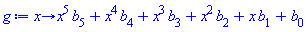 proc (x) options operator, arrow; x^5*b[5]+x^4*b[4]+x^3*b[3]+x^2*b[2]+x*b[1]+b[0] end proc