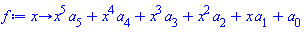 proc (x) options operator, arrow; x^5*a[5]+x^4*a[4]+x^3*a[3]+x^2*a[2]+x*a[1]+a[0] end proc