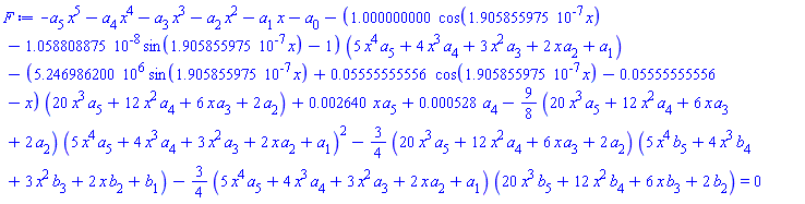 -a[5]*x^5-a[4]*x^4-a[3]*x^3-a[2]*x^2-a[1]*x-a[0]-(1.000000000*cos(0.1905855975e-6*x)-0.1058808875e-7*sin(0.1905855975e-6*x)-1)*(5*x^4*a[5]+4*x^3*a[4]+3*x^2*a[3]+2*x*a[2]+a[1])-(5246986.200*sin(0.1905855975e-6*x)+0.5555555556e-1*cos(0.1905855975e-6*x)-0.5555555556e-1-x)*(20*x^3*a[5]+12*x^2*a[4]+6*x*a[3]+2*a[2])+0.2640e-2*x*a[5]+0.528e-3*a[4]-(9/8)*(20*x^3*a[5]+12*x^2*a[4]+6*x*a[3]+2*a[2])*(5*x^4*a[5]+4*x^3*a[4]+3*x^2*a[3]+2*x*a[2]+a[1])^2-(3/4)*(20*x^3*a[5]+12*x^2*a[4]+6*x*a[3]+2*a[2])*(5*x^4*b[5]+4*x^3*b[4]+3*x^2*b[3]+2*x*b[2]+b[1])-(3/4)*(5*x^4*a[5]+4*x^3*a[4]+3*x^2*a[3]+2*x*a[2]+a[1])*(20*x^3*b[5]+12*x^2*b[4]+6*x*b[3]+2*b[2]) = 0