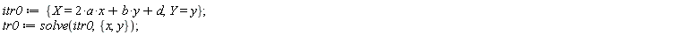 itr0 := {X = 2*a*x+b*y+d, Y = y}; tr0 := solve(itr0, {x, y})