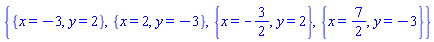 {{x = -3, y = 2}, {x = 2, y = -3}, {x = -3/2, y = 2}, {x = 7/2, y = -3}}