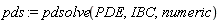pds := pdsolve(PDE, IBC, numeric)