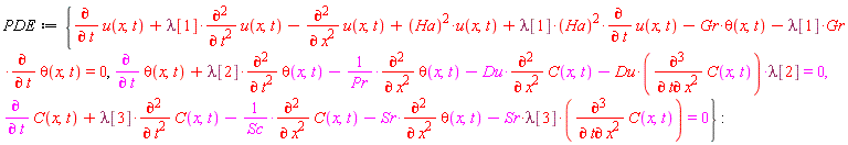 PDE := {diff(C(x, t), t)+lambda[3]*(diff(C(x, t), t, t))-(diff(C(x, t), x, x))/Sc-Sr*(diff(theta(x, t), x, x))-Sr*lambda[3]*(diff(C(x, t), t, x, x)) = 0, diff(theta(x, t), t)+lambda[2]*(diff(theta(x, t), t, t))-(diff(theta(x, t), x, x))/Pr-Du*(diff(C(x, t), x, x))-Du*(diff(C(x, t), t, x, x))*lambda[2] = 0, diff(u(x, t), t)+lambda[1]*(diff(u(x, t), t, t))-(diff(u(x, t), x, x))+Ha^2*u(x, t)+lambda[1]*Ha^2*(diff(u(x, t), t))-Gr*theta(x, t)-lambda[1]*Gr*(diff(theta(x, t), t)) = 0}: