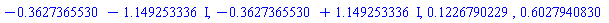 -.3627365530-1.149253336*I, -.3627365530+1.149253336*I, .1226790229, .6027940830
