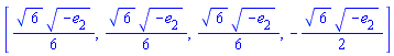 [(1/6)*6^(1/2)*(-e[2])^(1/2), (1/6)*6^(1/2)*(-e[2])^(1/2), (1/6)*6^(1/2)*(-e[2])^(1/2), -(1/2)*6^(1/2)*(-e[2])^(1/2)]