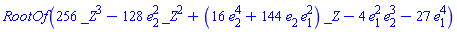 RootOf(256*_Z^3-128*e[2]^2*_Z^2+(16*e[2]^4+144*e[1]^2*e[2])*_Z-4*e[1]^2*e[2]^3-27*e[1]^4)