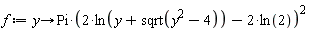 f := proc (y) options operator, arrow; Pi*(2*ln(y+sqrt(y^2-4))-2*ln(2))^2 end proc