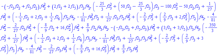 -(-f1[3]*f2[2]+f1[5]*f2[2])*f4[2]^2+(2*f1[3]+2*f1[5])*f3[2]*f4[2], (-(25/3)*f2[3]^2+(50*f2[2]-(25/3)*f2[3])*f2[3]-100*f2[2]^2-50*f2[2]*f2[3]+1/27)*f4[2]^2+(-(1/2)*f2[2]+2*f2[3]+(1/2)*f2[6])*f3[2]*f4[2], -(1/81)*f4[2]^3*f3[2]+(1/27)*f2[3]*f3[2]*f4[2]^2+(-(2/9)*f3[2]^2+((2/9)*f3[3]+2*f2[2]^2)*f3[2])*f4[2], -(4/81)*f4[2]^2-(2/27)*f2[3]*f4[2]^3+(-(8/9)*f3[2]+16*f2[2]^2)*f4[2]^2+(8/9)*f3[2]*f4[3]*f4[2], -(-f1[3]*f2[3]+f1[5]*f2[3])*f4[3]^2+(3*f1[3]+3*f1[5])*f3[3]*f4[3], (-(350/3)*f2[3]^2+1/27)*f4[3]^2+(-(1/2)*f2[2]+2*f2[3]+(1/2)*f2[6])*f3[3]*f4[3], -(1/81)*f4[3]^3*f3[3]+(1/27)*f2[3]*f3[3]*f4[3]^2+(-(2/9)*f3[3]^2+((2/9)*f3[3]+3*f2[3]^2)*f3[3])*f4[3], -(4/81)*f4[3]^3-(2/27)*f2[3]*f4[3]^3+(-(8/9)*f3[3]+16*f2[3]^2)*f4[3]^2+(8/9)*f3[3]*f4[3]^2