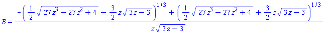 B = (-((1/2)*(27*z^3-27*z^2+4)^(1/2)-(3/2)*z*(3*z-3)^(1/2))^(1/3)+((1/2)*(27*z^3-27*z^2+4)^(1/2)+(3/2)*z*(3*z-3)^(1/2))^(1/3))/(z*(3*z-3)^(1/2))