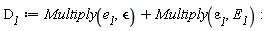 D__1 := Multiply(e__1, `&epsilon;`)+Multiply(`&varepsilon;__1`, E__1)