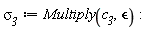 `&sigma;__3` := Multiply(c__3, `&epsilon;`)