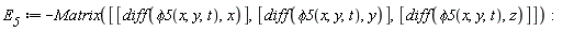 E__5 := -Matrix([[diff(phi5(x, y, t), x)], [diff(phi5(x, y, t), y)], [diff(phi5(x, y, t), z)]])