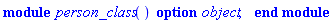 module person_class () option object; end module