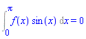 Int(f(x)*sin(x), x = 0 .. Pi) = 0
