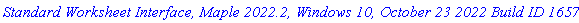 `Standard Worksheet Interface, Maple 2022.2, Windows 10, October 23 2022 Build ID 1657361`