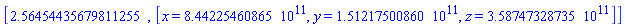 [2.56454435679811255, [x = HFloat(8.44225460865e11), y = HFloat(1.5121750086e11), z = HFloat(3.58747328735e11)]]