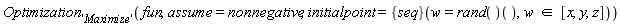 Optimization['Maximize'](fun, assume = nonnegative, initialpoint = ({seq})(w = (rand())(), `in`(w, [x, y, z])))