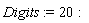 Digits := 20