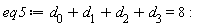 eq5 := d[0]+d[1]+d[2]+d[3] = 8: