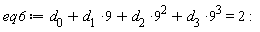 eq6 := d[0]+9*d[1]+d[2]*9^2+d[3]*9^3 = 2