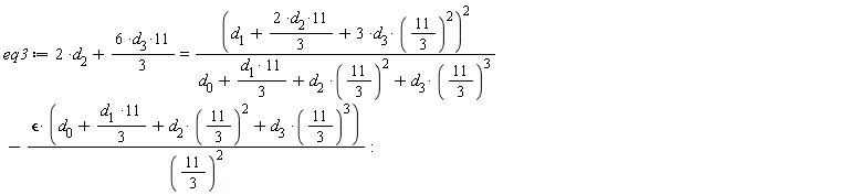 eq3 := 2*d[2]+(1/3)*(6*d[3]*11) = (d[1]+(1/3)*(2*d[2]*11)+3*d[3]*(11/3)^2)^2/(d[0]+11*d[1]*(1/3)+d[2]*(11/3)^2+d[3]*(11/3)^3)-`&epsilon;`*(d[0]+11*d[1]*(1/3)+d[2]*(11/3)^2+d[3]*(11/3)^3)/(11/3)^2