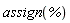 assign(%)