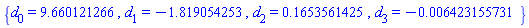 {d[0] = 9.660121266, d[1] = -1.819054253, d[2] = .1653561425, d[3] = -0.6423155731e-2}